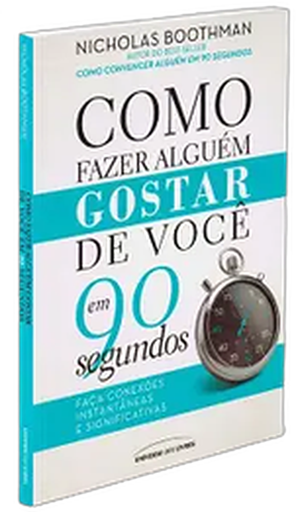 Como Fazer Alguém Gostar de Você em 90 Segundos (Nicholas Boothman)