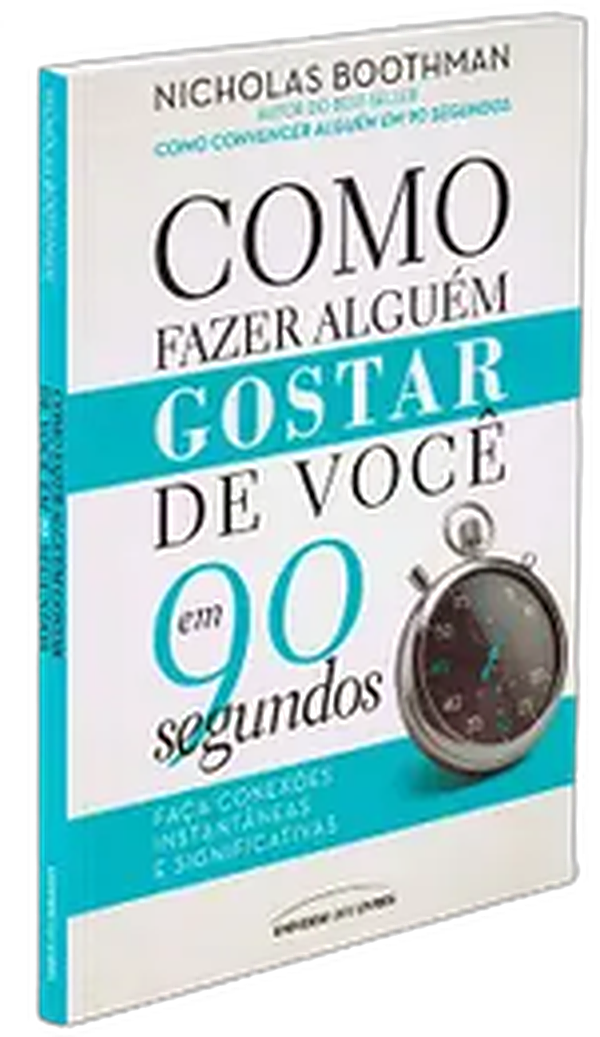 Como Fazer Alguém Gostar de Você em 90 Segundos (Nicholas Boothman)